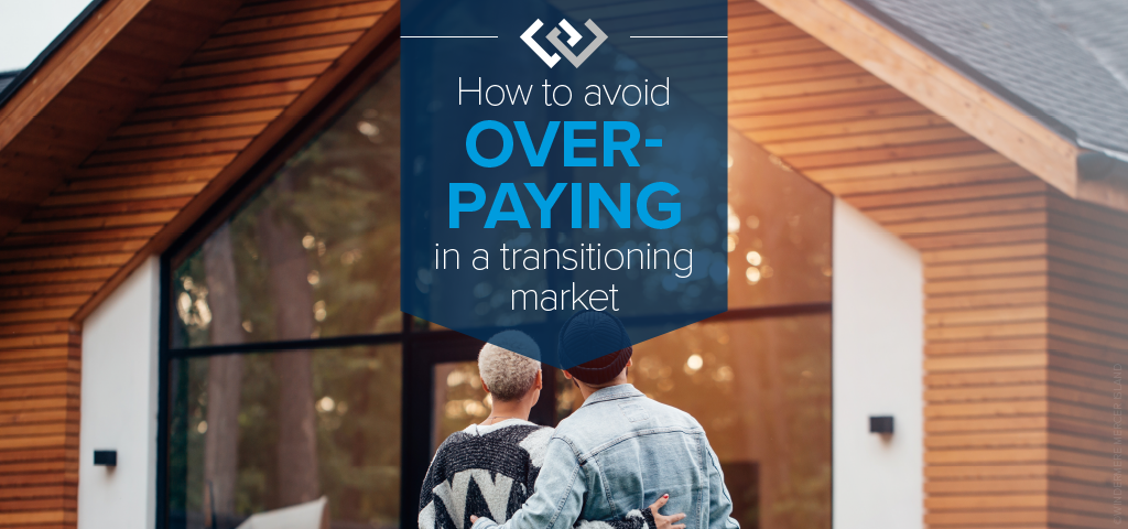 How to Avoid Overpaying in a Transitioning Market